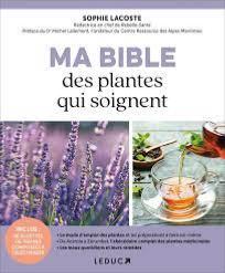 Ma Bible des plantes qui soignent de Sophie Lacoste